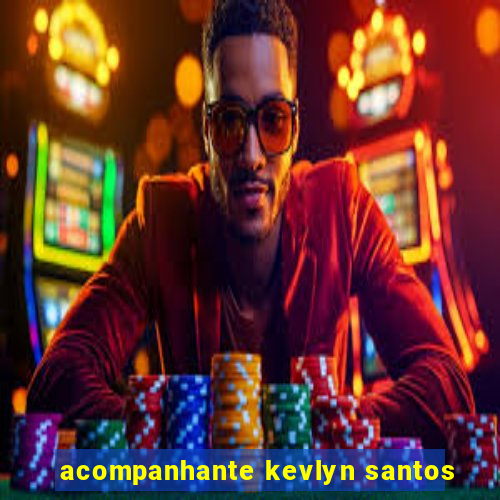 acompanhante kevlyn santos